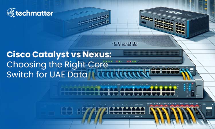 Cisco Catalyst vs Nexus: Choosing the Right Core Switch for UAE Data Centers 8 Cisco Catalyst